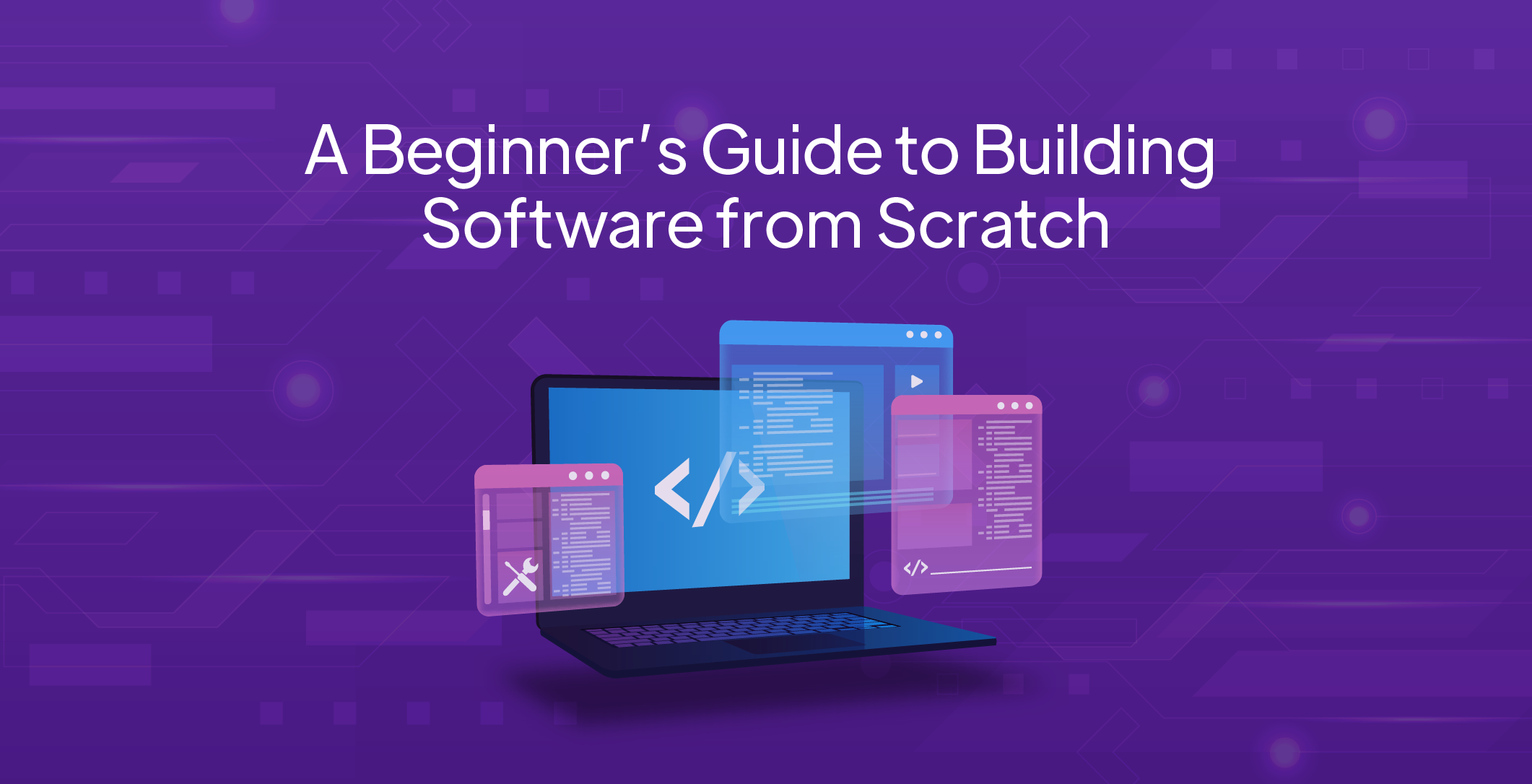 A Beginner’s Guide to Building Software from Scratch 