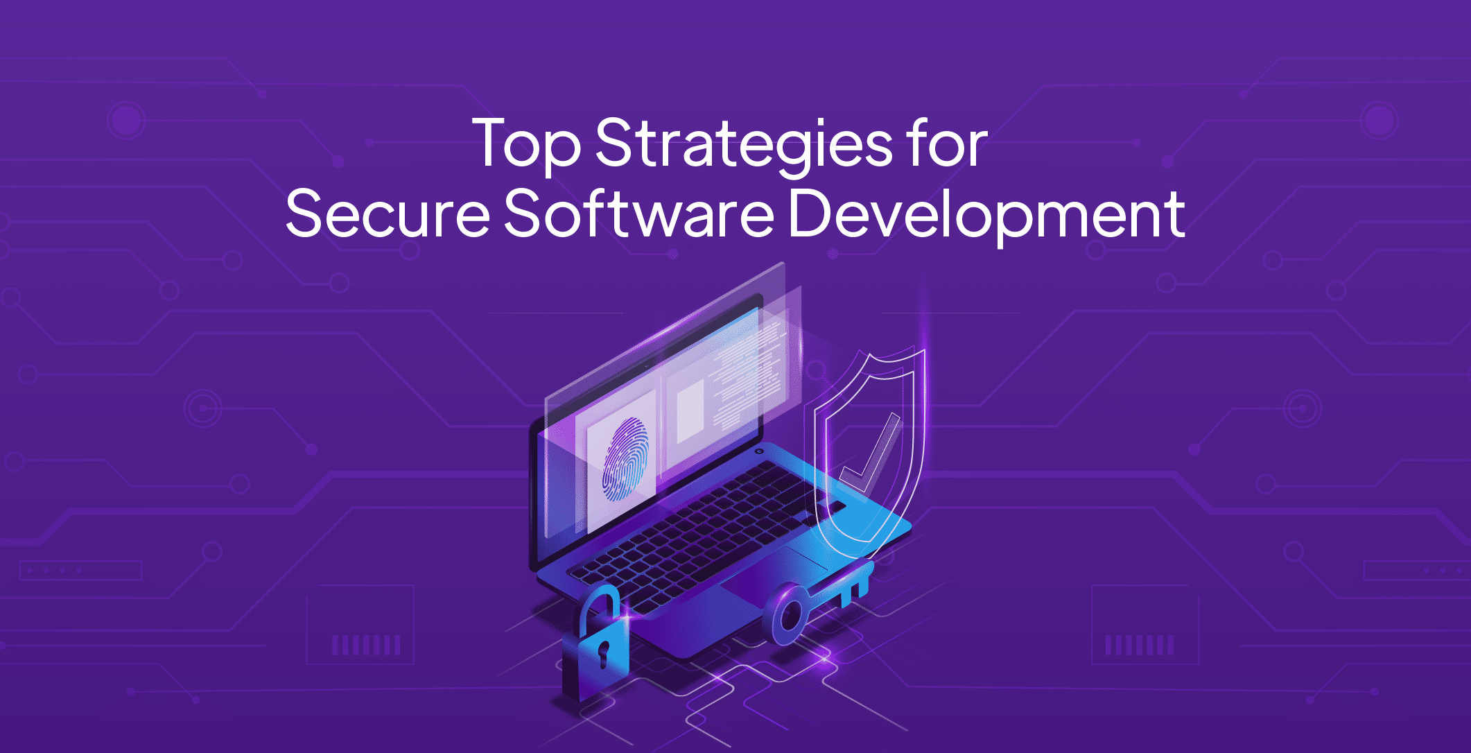 Top Strategies for Secure Software Development 