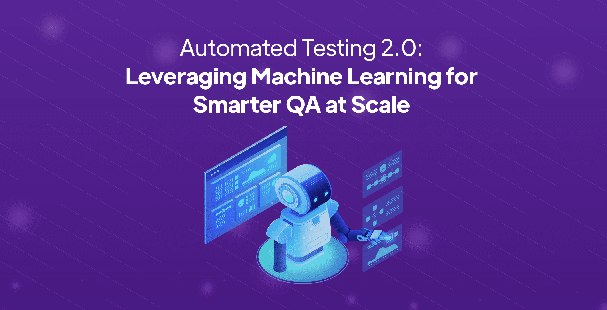 Automated Testing 2.0 Leveraging Machine Learning for Smarter QA at Scale