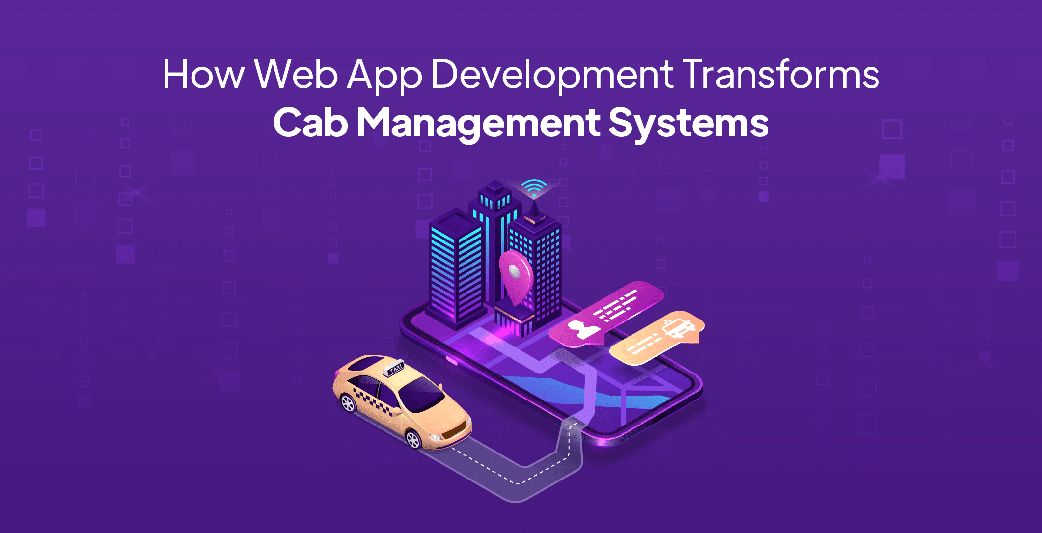How Web App Development Transforms Cab Management Systems