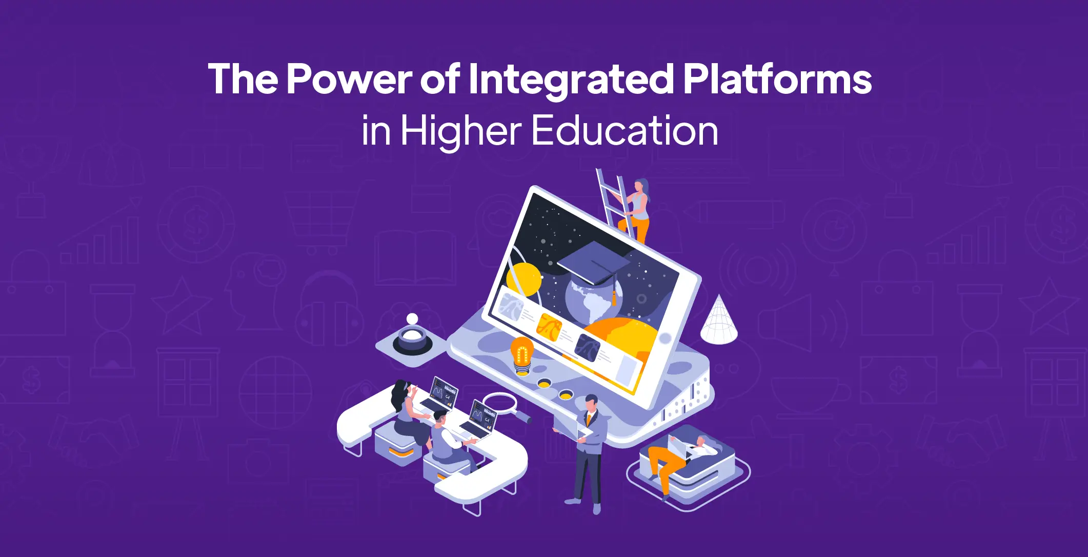 The Power of Integrated Platforms in Higher Education